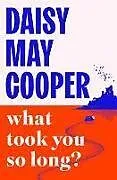 Kartonierter Einband What Took You So Long? von Daisy May Cooper