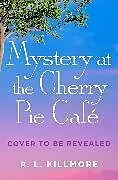 Kartonierter Einband Mystery at the Cherry Pie Café von R. L. Killmore