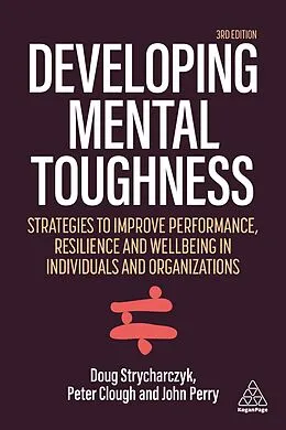E-Book (epub) Developing Mental Toughness von Peter Clough, Doug Strycharczyk, John Perry