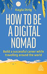 Couverture cartonnée How to Be a Digital Nomad de Kayla Ihrig