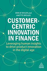 Couverture cartonnée Customer-Centric Innovation in Finance de Erin B Taylor, Anette Broløs