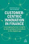 E-Book (epub) Customer-Centric Innovation in Finance von Erin B Taylor, Anette Broløs