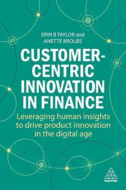E-Book (epub) Customer-Centric Innovation in Finance von Erin B Taylor, Anette Broløs