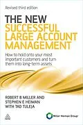 E-Book (epub) The New Successful Large Account Management von Robert B Miller, Stephen E Heiman, Tad Tuleja