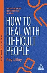 Kartonierter Einband (Kt) How to Deal with Difficult People von Roy Lilley