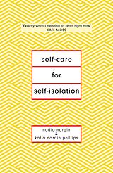 E-Book (epub) Self-Care for Self-Isolation von Nadia Narain, Katia Narain Phillips