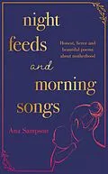 E-Book (epub) Night Feeds and Morning Songs von Ana Sampson