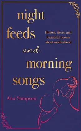 E-Book (epub) Night Feeds and Morning Songs von Ana Sampson