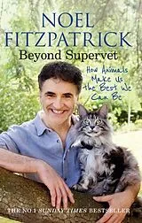 Kartonierter Einband Beyond Supervet: How Animals Make Us The Best We Can Be von Noel Fitzpatrick