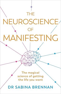 Couverture cartonnée The Neuroscience of Manifesting de Sabina Brennan