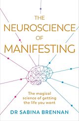 Couverture cartonnée The Neuroscience of Manifesting de Sabina Brennan