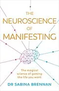 E-Book (epub) The Neuroscience of Manifesting von Sabina Brennan