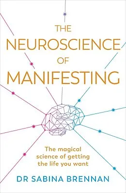 E-Book (epub) The Neuroscience of Manifesting von Sabina Brennan