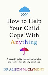 Couverture cartonnée How to Help Your Child Cope With Anything de Alison McClymont