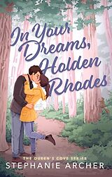 Kartonierter Einband In Your Dreams, Holden Rhodes von Stephanie Archer