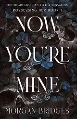 Kartonierter Einband Now You're Mine von Morgan Bridges
