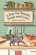 Kartonierter Einband A Day for Bread, Soup and Cats von Yoko Mure