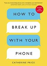 Kartonierter Einband How to Break Up With Your Phone von Catherine Price