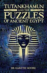 Couverture cartonnée Tutankhamun and the Puzzles of Ancient Egypt de Dr Gareth Moore