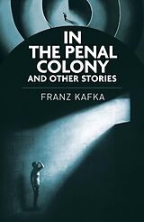 Kartonierter Einband In the Penal Colony and Other Stories von Franz Kafka