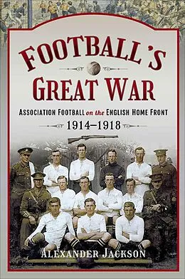 E-Book (epub) Football's Great War von Alexander Jackson