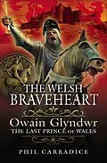 E-Book (epub) The Welsh Braveheart von Phil Carradice