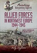 E-Book (epub) Allied Forces in Northwest Europe, 1944-45 von Andy Singleton