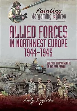 E-Book (epub) Allied Forces in Northwest Europe, 1944-45 von Andy Singleton