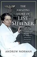 E-Book (epub) The Amazing Story of Lise Meitner von Andrew Norman