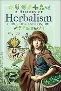 E-Book (epub) A History of Herbalism von Emma Kay