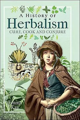 E-Book (epub) A History of Herbalism von Emma Kay