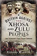 E-Book (epub) Britain Against the Xhosa and Zulu Peoples von Stephen Manning