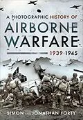 E-Book (epub) A Photographic History of Airborne Warfare, 1939-1945 von Simon Forty, Jonathan Forty