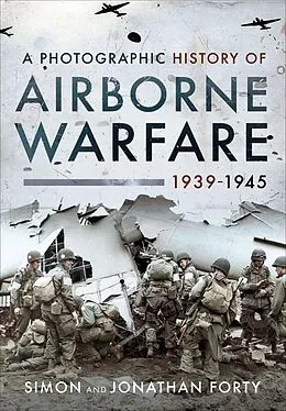 E-Book (epub) A Photographic History of Airborne Warfare, 1939-1945 von Simon Forty, Jonathan Forty