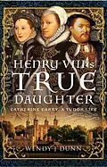 E-Book (pdf) Henry VIII's True Daughter von Dunn Wendy J Dunn