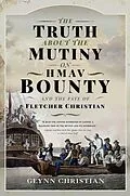 E-Book (pdf) Truth About the Mutiny on HMAV Bounty - and the Fate of Fletcher Christian von Christian Glynn Christian