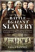 E-Book (epub) The Battle Against Slavery von Paul L. Dawson