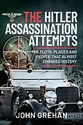 E-Book (epub) The Hitler Assassination Attempts von John Grehan