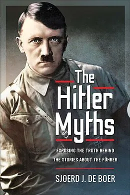E-Book (epub) The Hitler Myths von Sjoerd J. de Boer