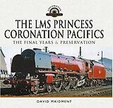 E-Book (pdf) LMS Princess Coronation Pacifics, The Final Years & Preservation von Maidment David Maidment