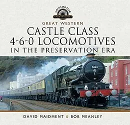 E-Book (pdf) Great Western Castle Class 4-6-0 Locomotives in the Preservation Era von Maidment David Maidment, Meanley Bob Meanley
