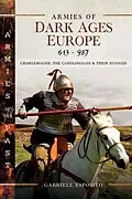 E-Book (epub) Armies of Dark Ages Europe, 613-987 von Esposito Gabriele Esposito