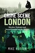 Couverture cartonnée Crime Scene London de Mike Hutton