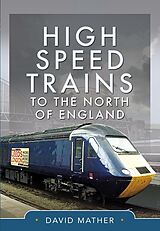 eBook (epub) High Speed Trains to the North of England de Mather David Mather