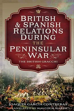 E-Book (pdf) British and Spanish Relations During the Peninsular War von Contreras Joaquin Garcia Contreras, Marsh Malcolm Marsh