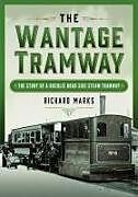 Livre Relié The Wantage Tramway de Richard Marks