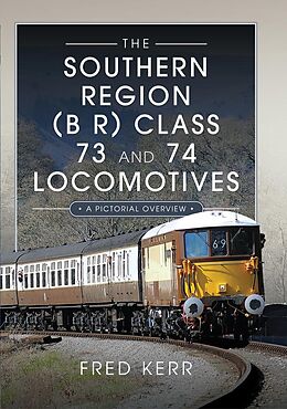 eBook (epub) Southern Region (B R) Class 73 and 74 Locomotives de Kerr Fred Kerr