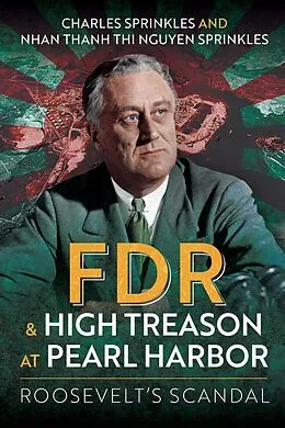 E-Book (epub) FDR and High Treason at Pearl Harbor von Sprinkles Charles Sprinkles, Sprinkles Nhan Thanh Thi Nguyen Sprinkles