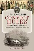 E-Book (pdf) English Convict Hulks 1600s - 1868 von Davis Mick Davis