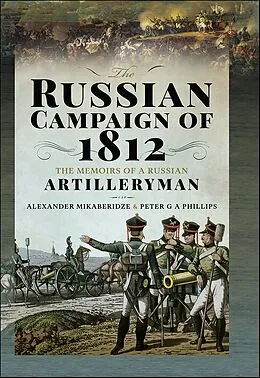E-Book (epub) Russian Campaign of 1812 von Mikaberidze Alexander Mikaberidze, G A Phillips Peter G A Phillips